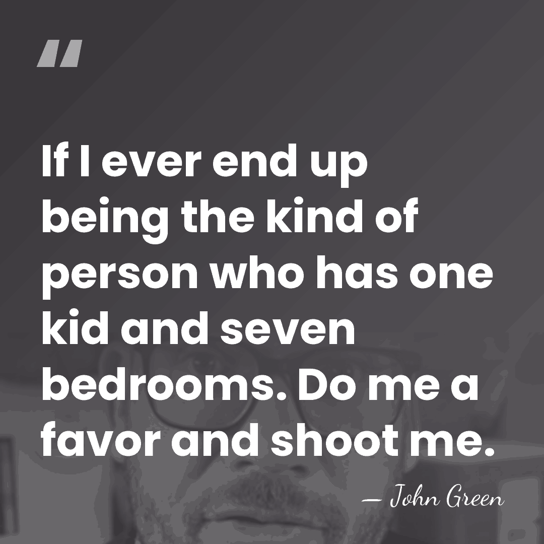 If I ever end up being the kind of person who has&hellip; - John Green