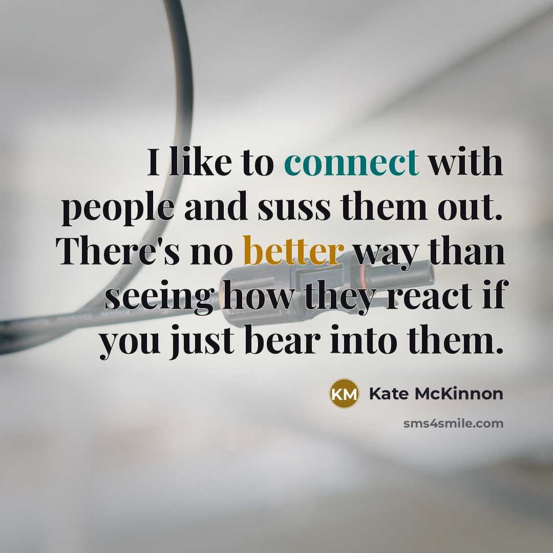 “I like to connect with people and suss them out.…” quote by Kate McKinnon