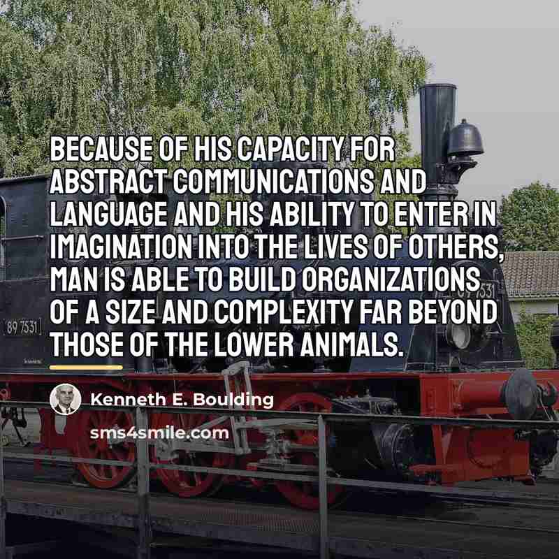 “Because of his capacity for abstract communications and language and…” quote by Kenneth E. Boulding
