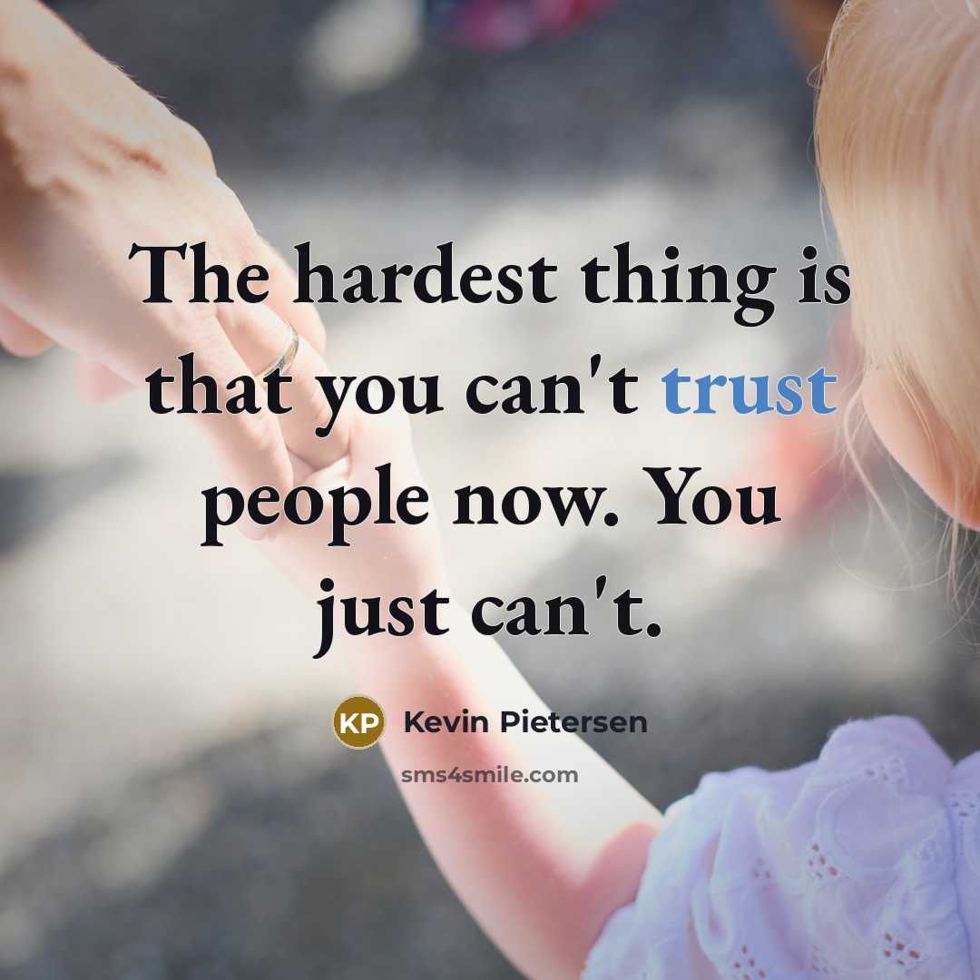 “The hardest thing is that you can't trust people now.…” quote by Kevin Pietersen