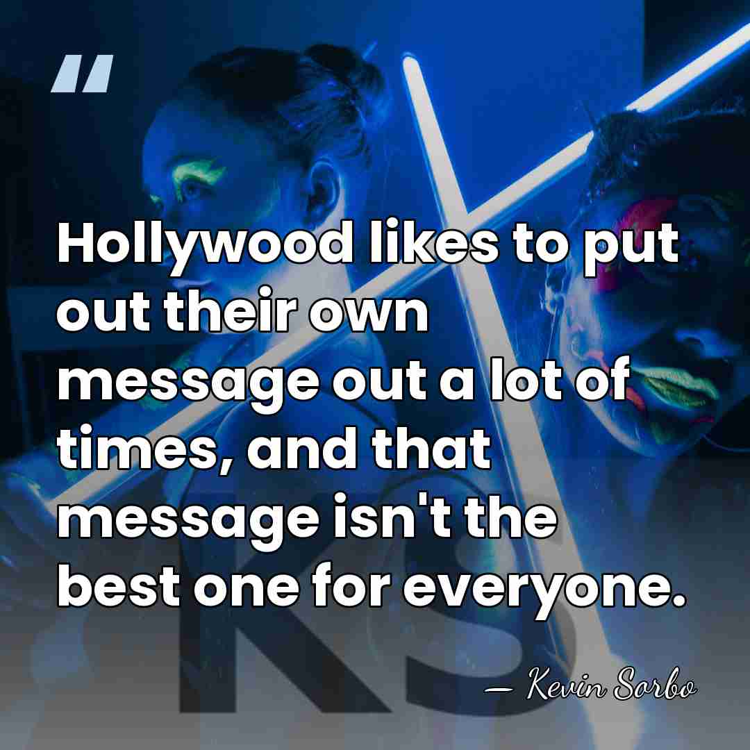 Hollywood likes to put out their own message out a lot of&hellip; - Kevin Sorbo