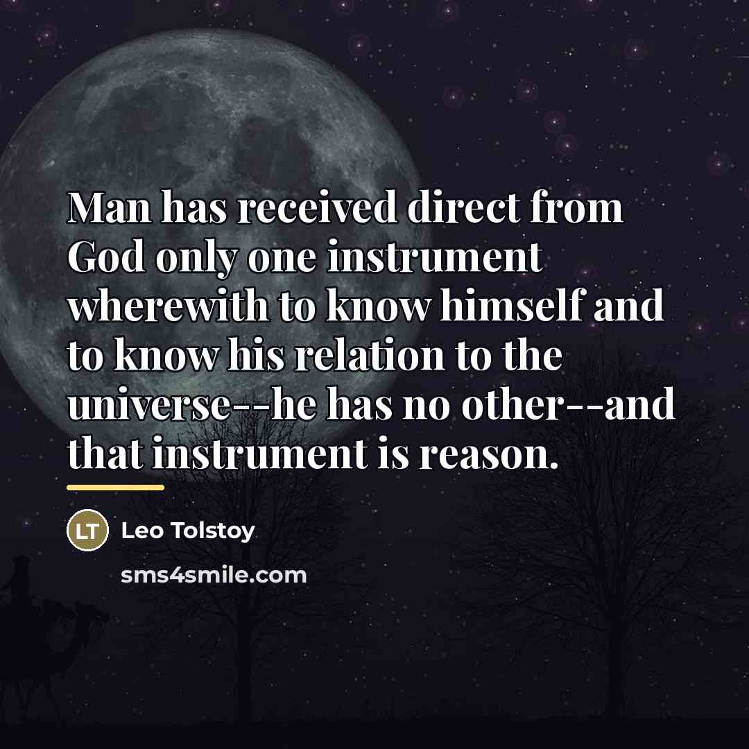 “Man has received direct from God only one instrument wherewith…” quote by Leo Tolstoy