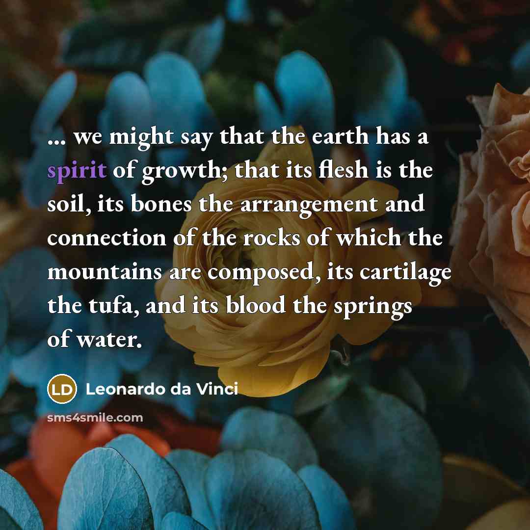 “... we might say that the earth has a spirit…” quote by Leonardo da Vinci