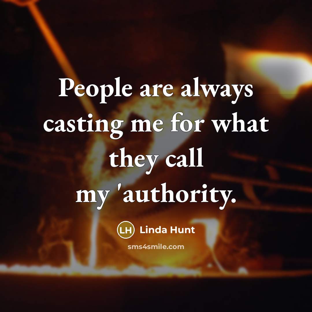 “People are always casting me for what they call my…” quote by Linda Hunt