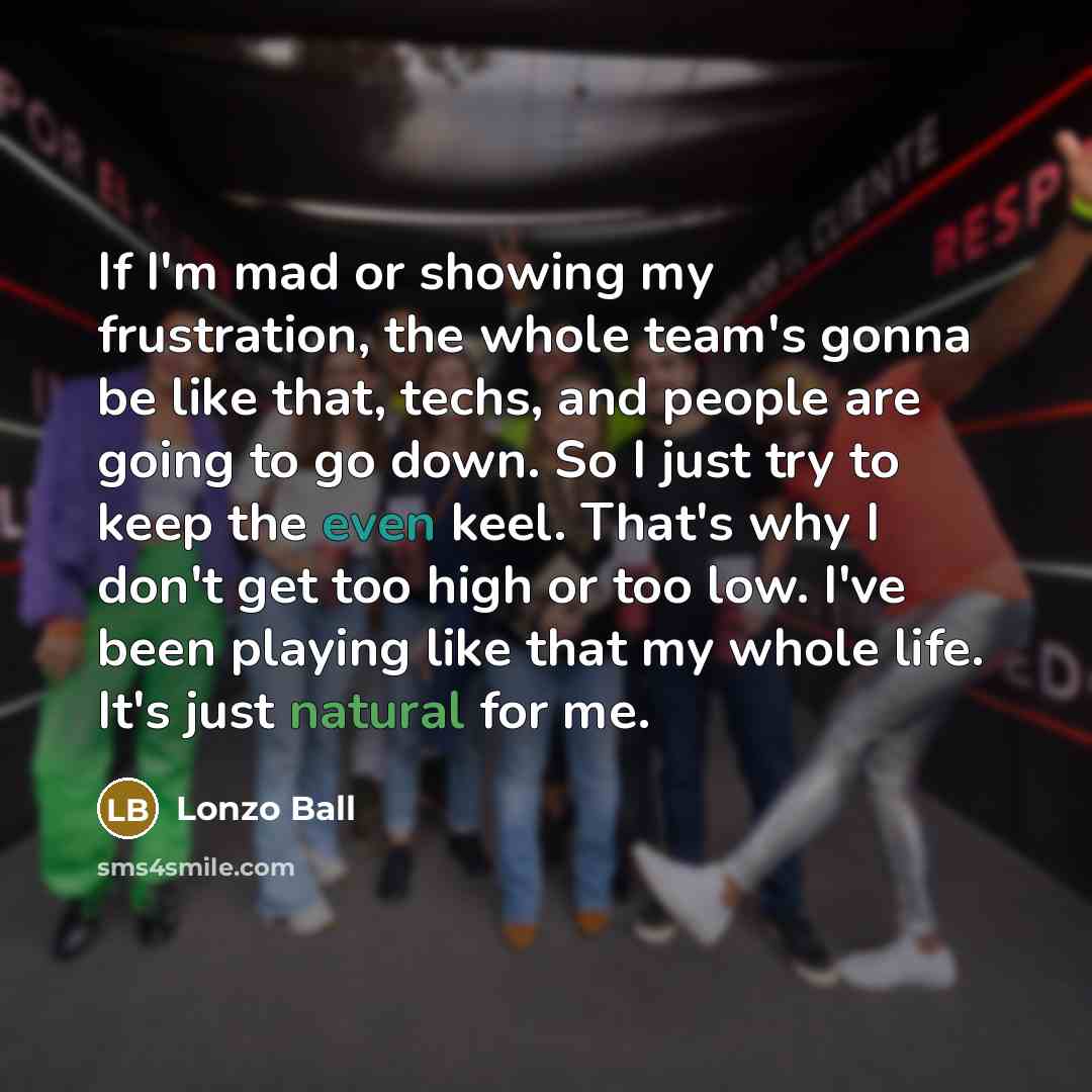 “If I'm mad or showing my frustration, the whole team's…” quote by Lonzo Ball