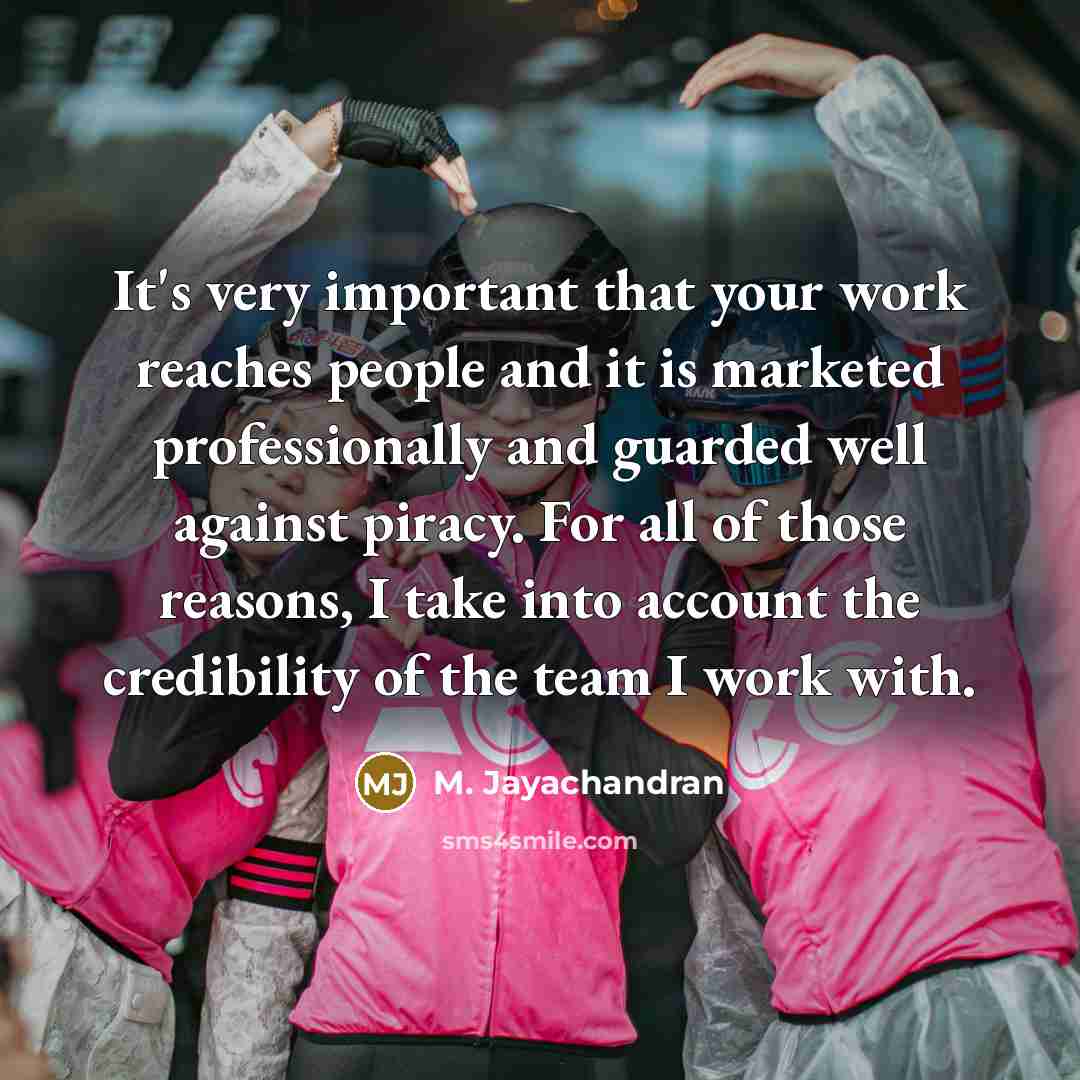 “It's very important that your work reaches people and it…” quote by M. Jayachandran