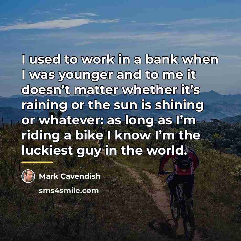 “I used to work in a bank when I was…” quote by Mark Cavendish