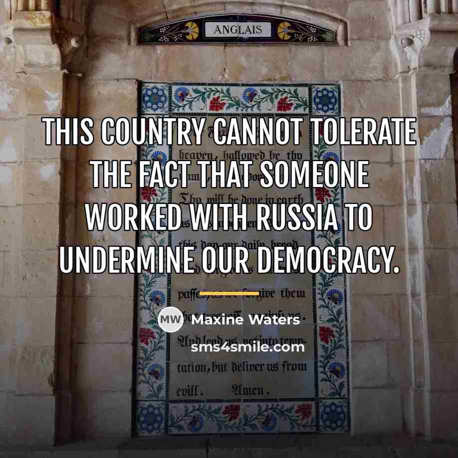 “This country cannot tolerate the fact that someone worked with…” quote by Maxine Waters