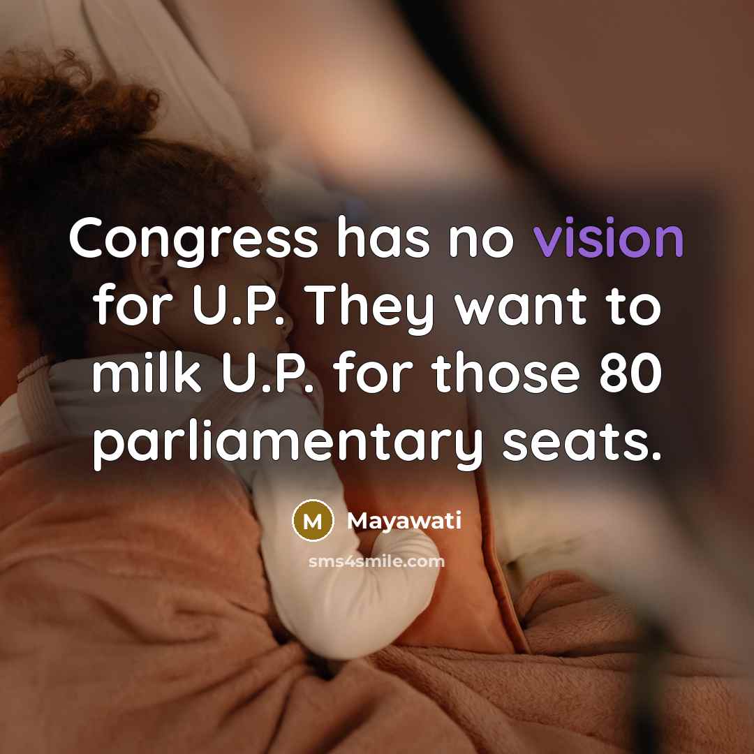 “Congress has no vision for U.P. They want to milk…” quote by Mayawati