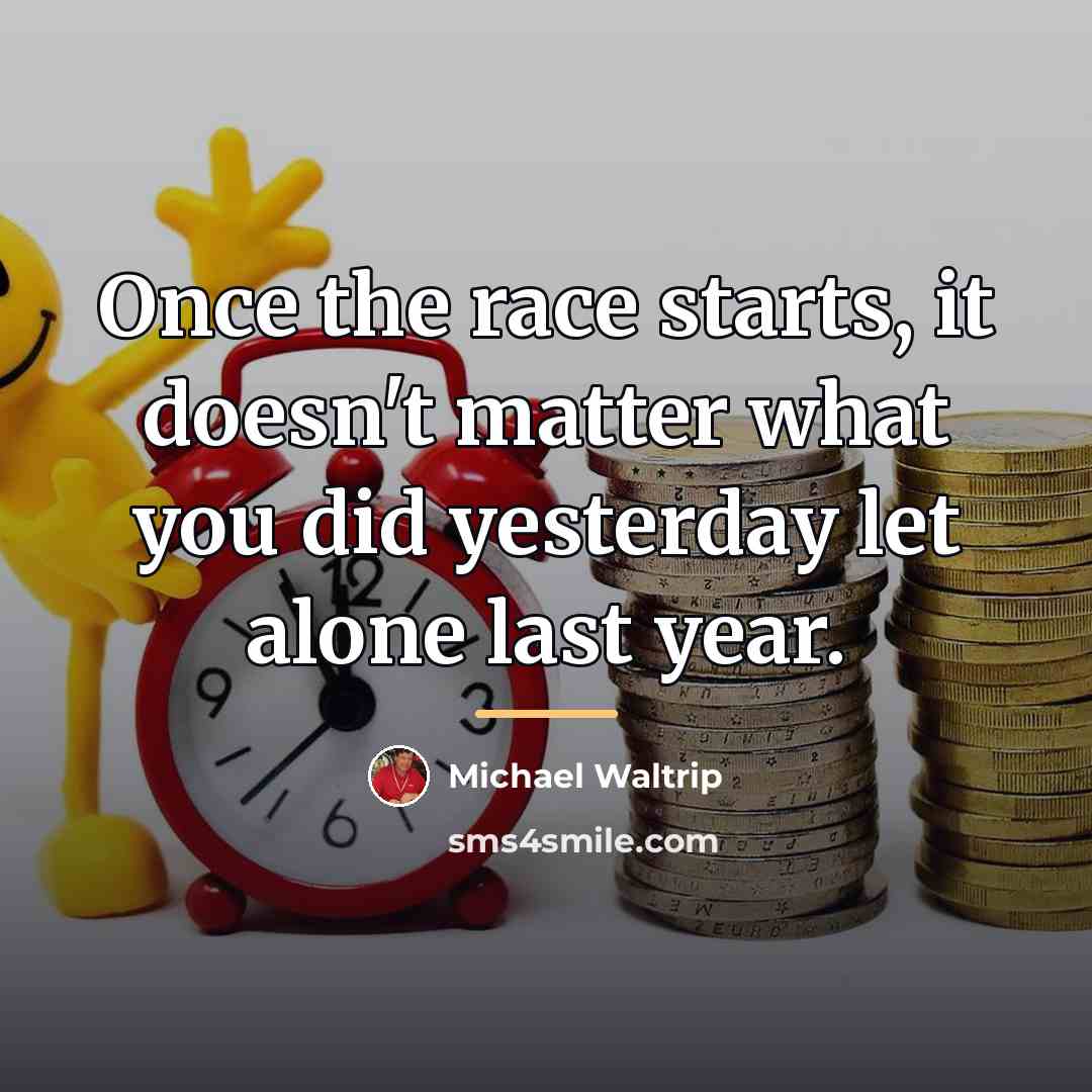 “Once the race starts, it doesn't matter what you did…” quote by Michael Waltrip