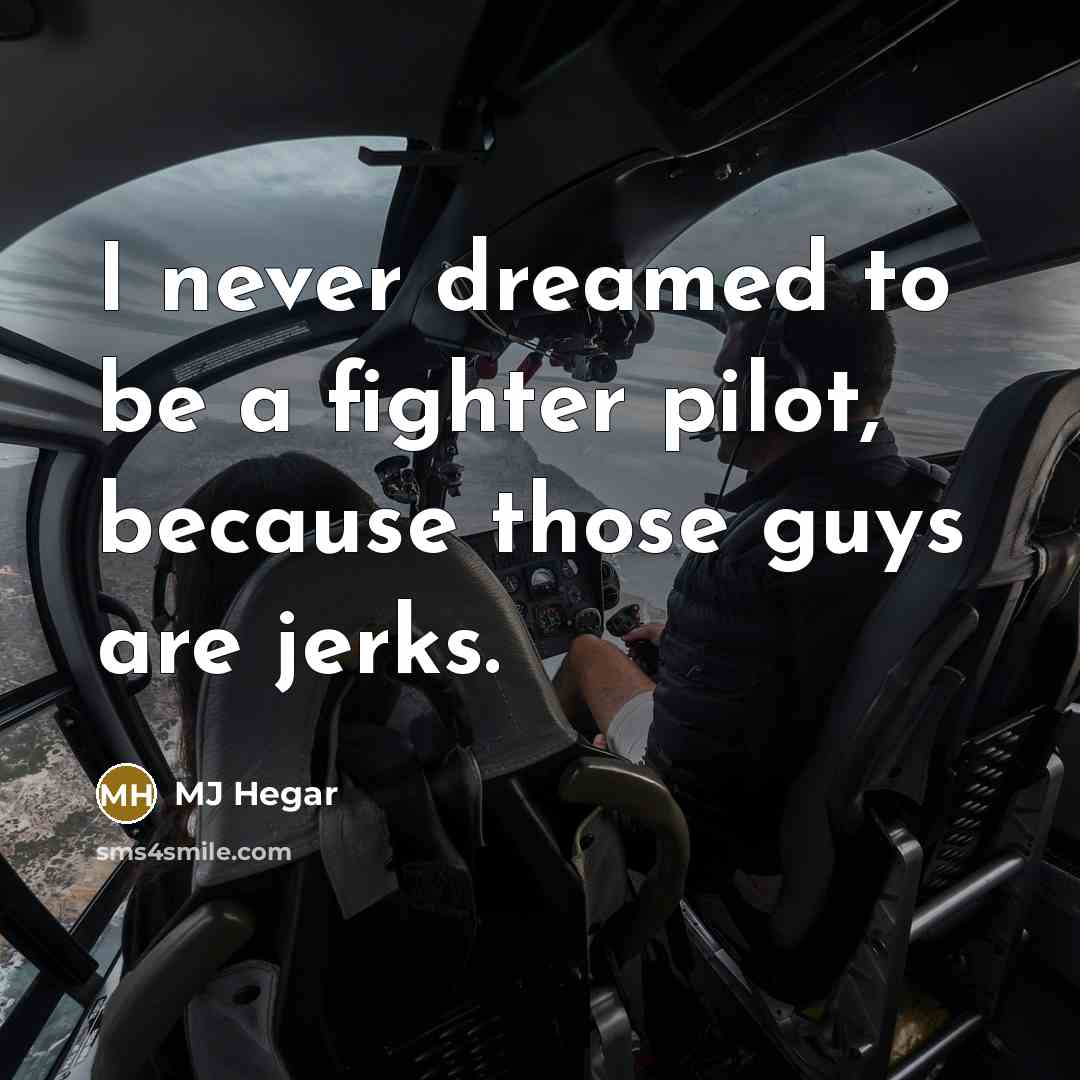 “I never dreamed to be a fighter pilot, because those…” quote by MJ Hegar