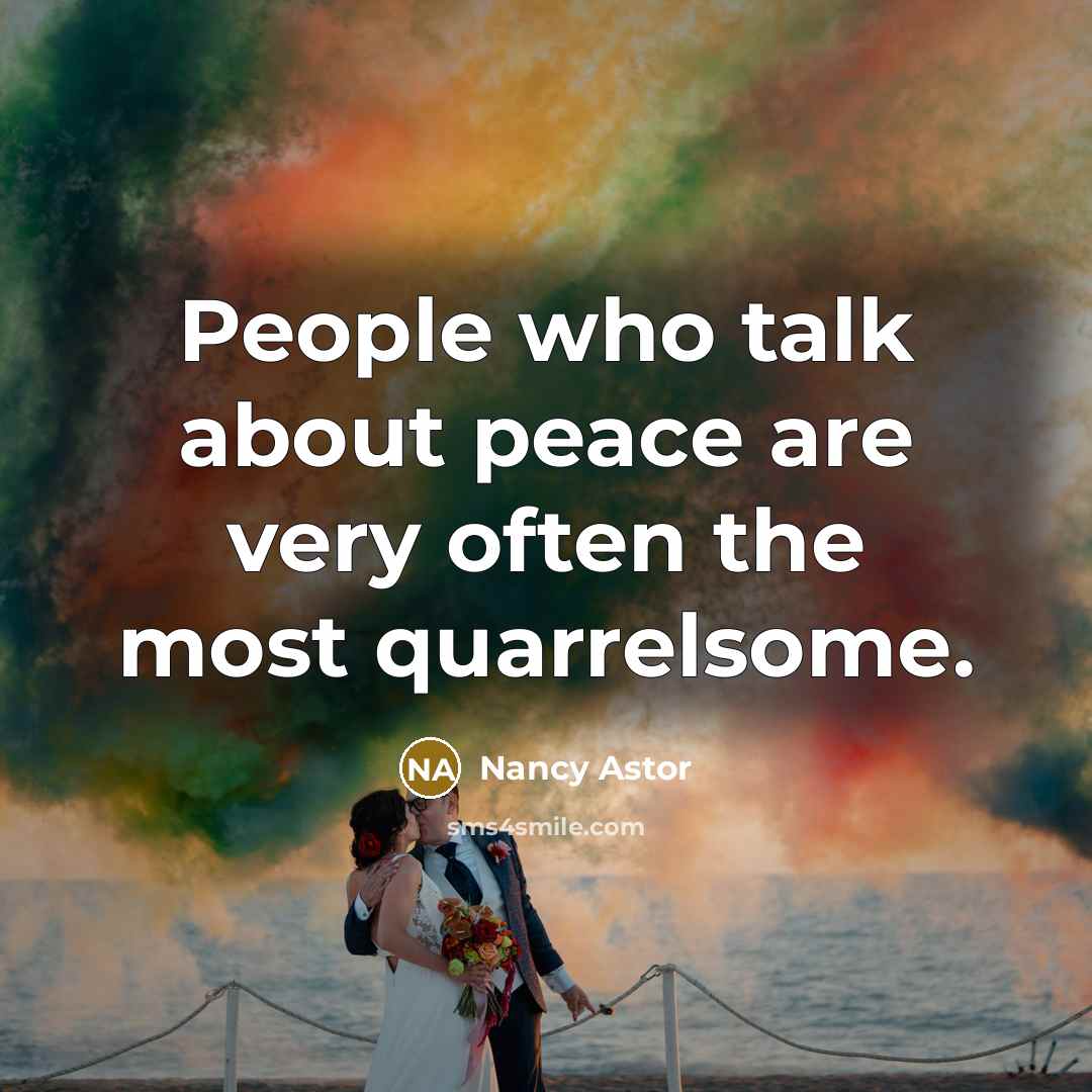 “People who talk about peace are very often the most…” quote by Nancy Astor