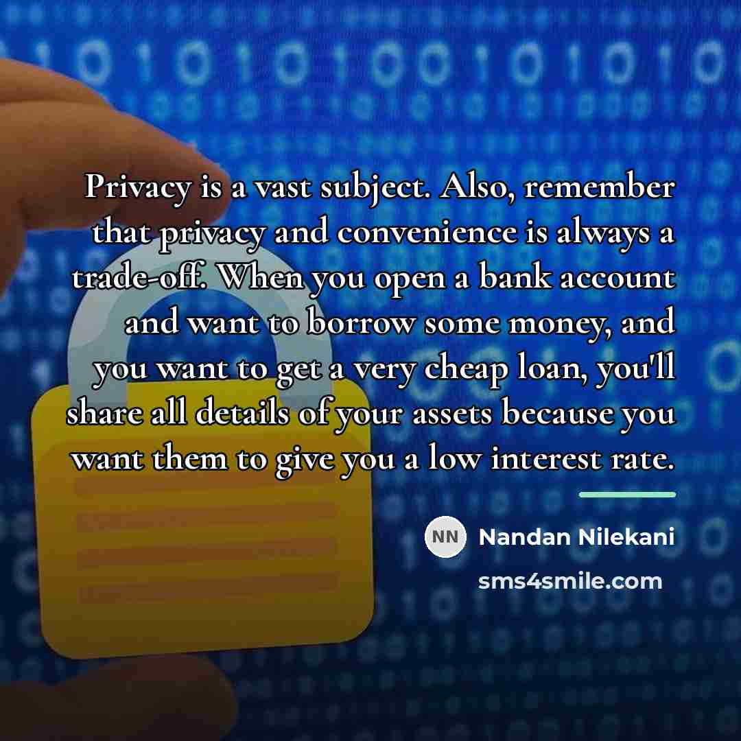 “Privacy is a vast subject. Also, remember that privacy and…” quote by Nandan Nilekani