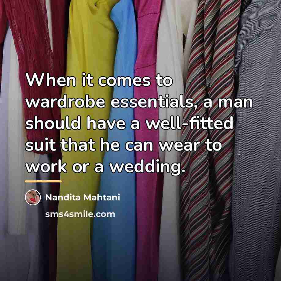 “When it comes to wardrobe essentials, a man should have…” quote by Nandita Mahtani