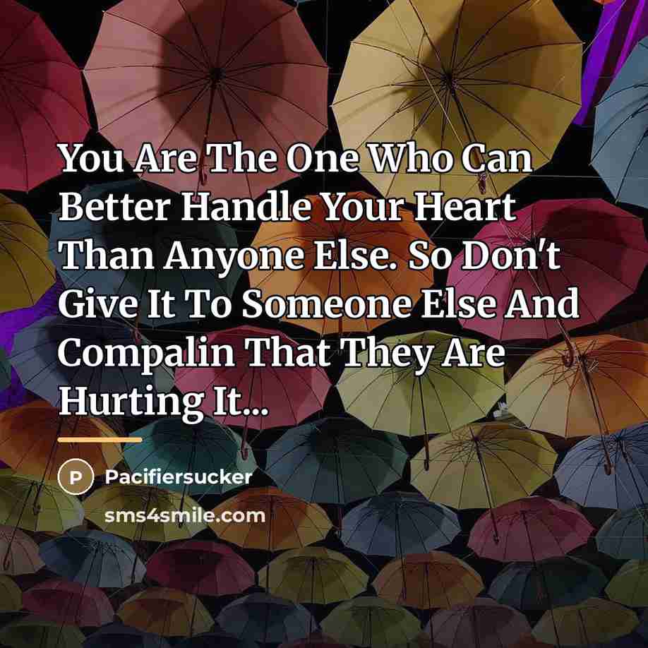“You Are The One Who Can Better Handle Your Heart…” quote by Pacifiersucker