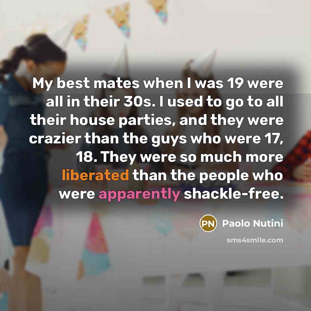“My best mates when I was 19 were all in…” quote by Paolo Nutini