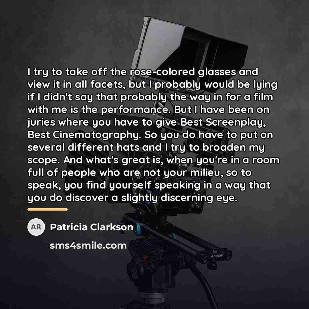 “I try to take off the rose-colored glasses and view…” quote by Patricia Clarkson