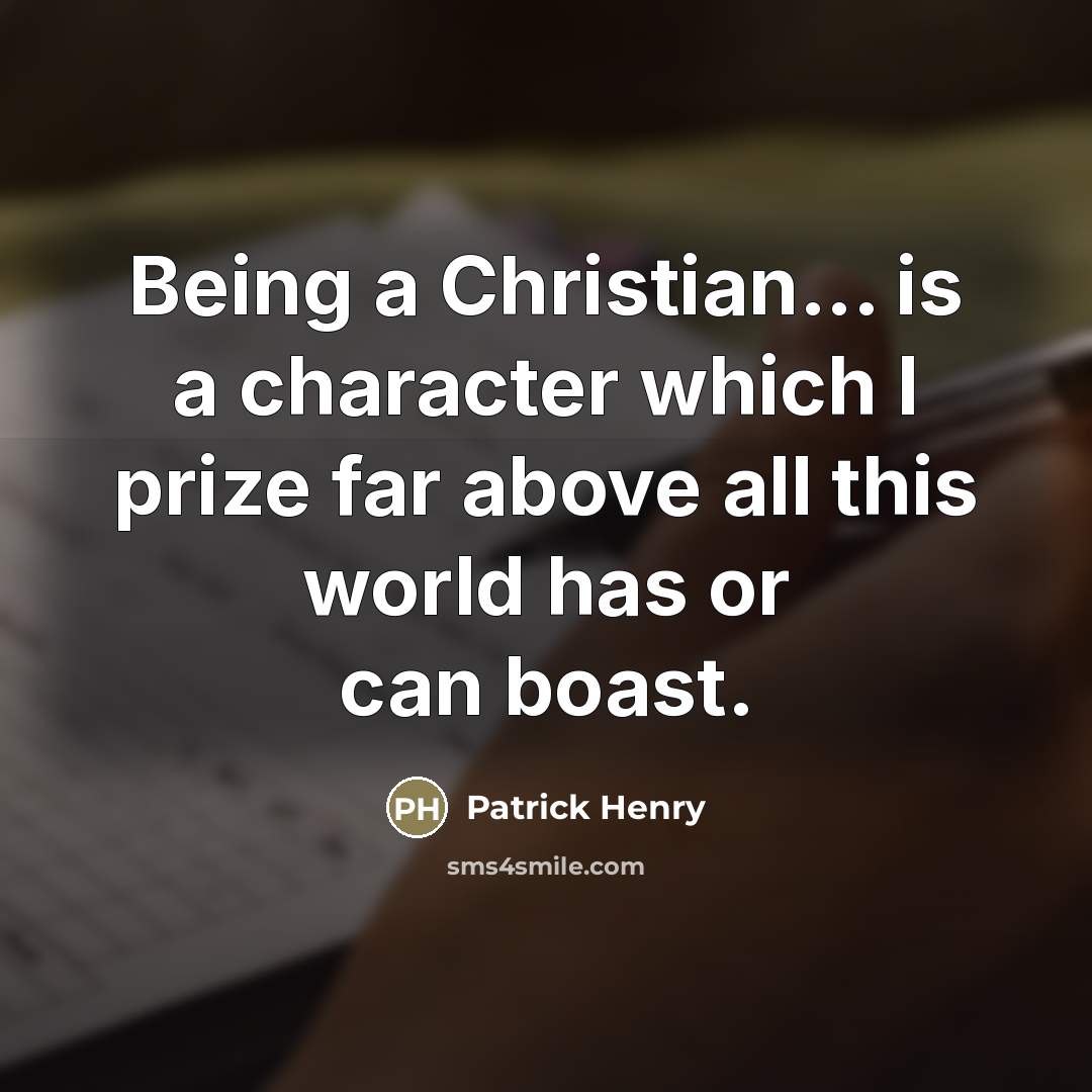 “Being a Christian... is a character which I prize far…” quote by Patrick Henry