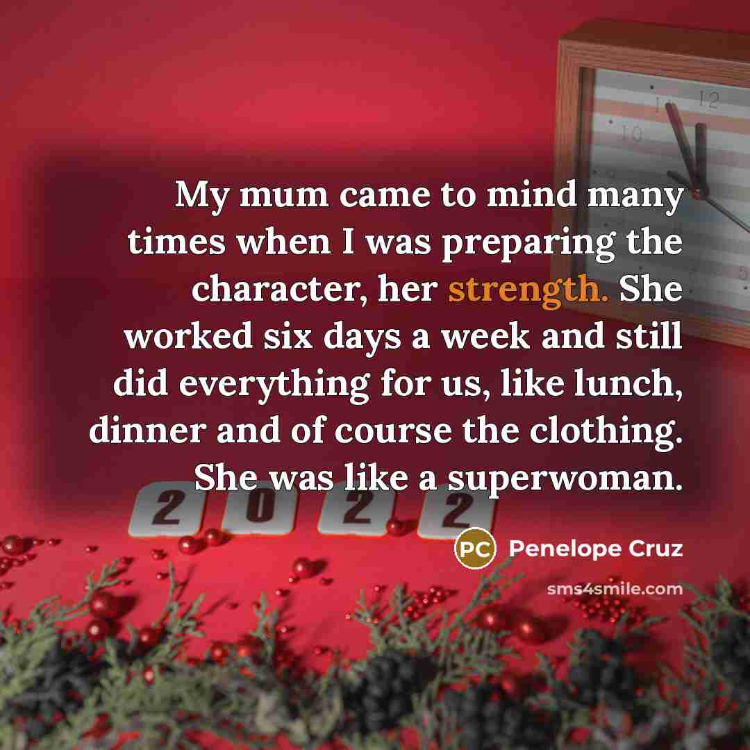 “My mum came to mind many times when I was…” quote by Penelope Cruz