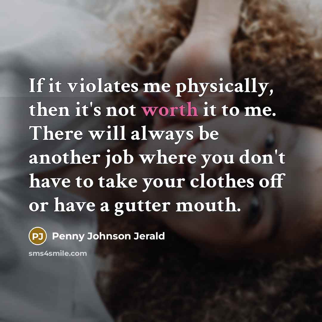 “If it violates me physically, then it's not worth it…” quote by Penny Johnson Jerald
