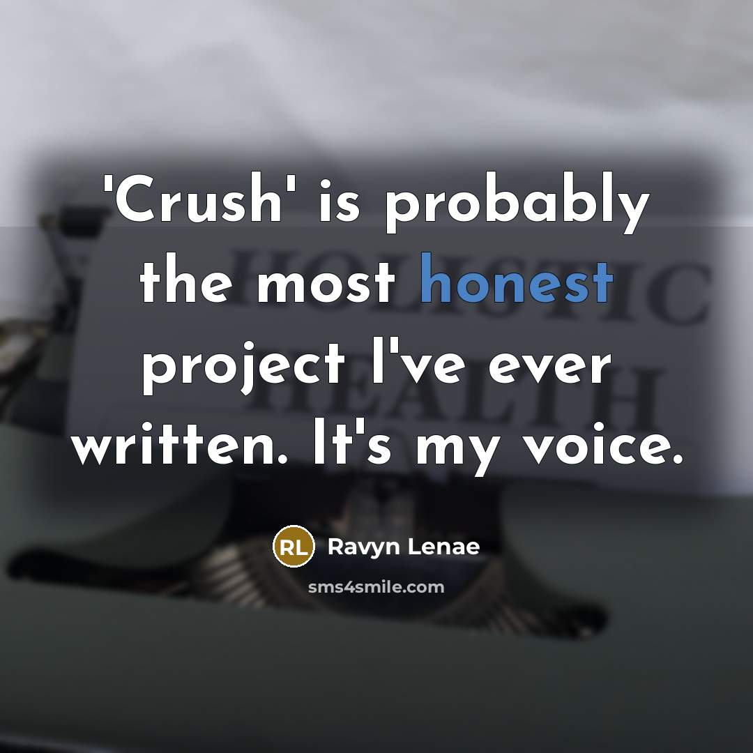 “'Crush' is probably the most honest project I've ever written.…” quote by Ravyn Lenae