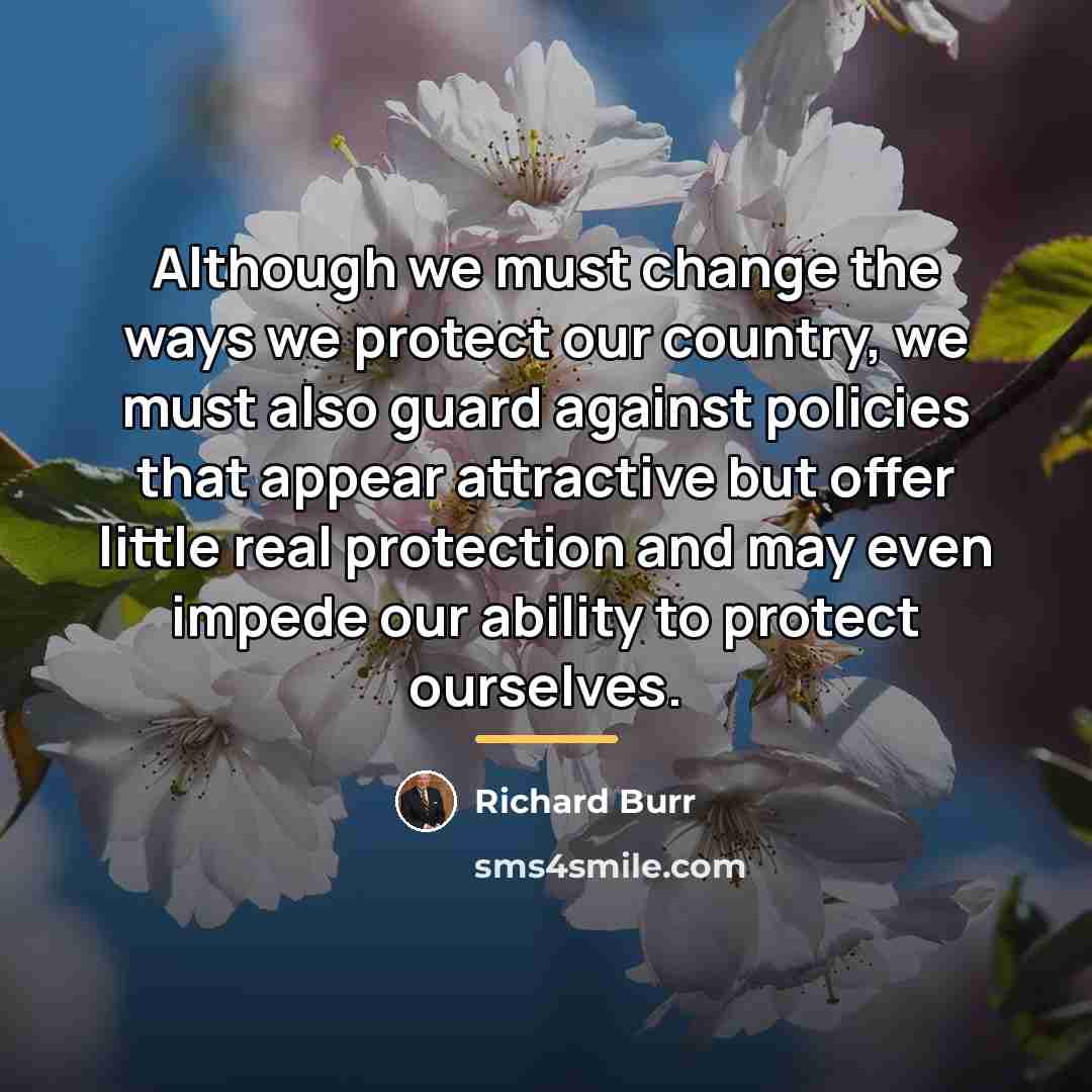 “Although we must change the ways we protect our country,…” quote by Richard Burr