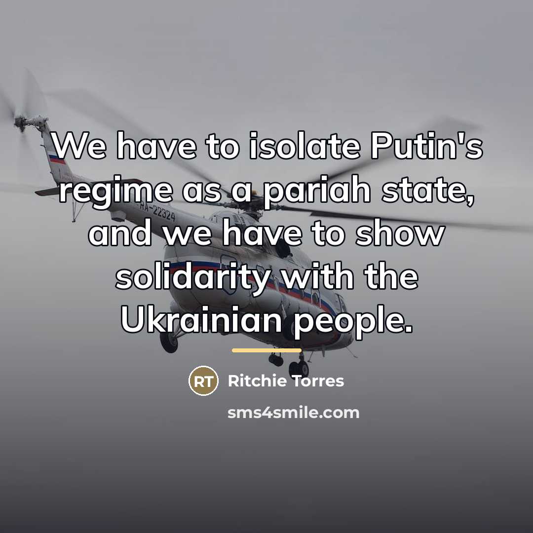 “We have to isolate Putin's regime as a pariah state,…” quote by Ritchie Torres