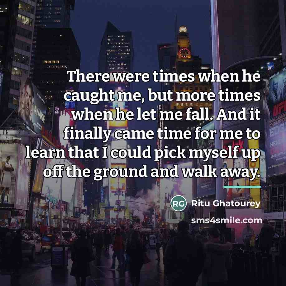 “There were times when he caught me, but more times…” quote by Ritu Ghatourey