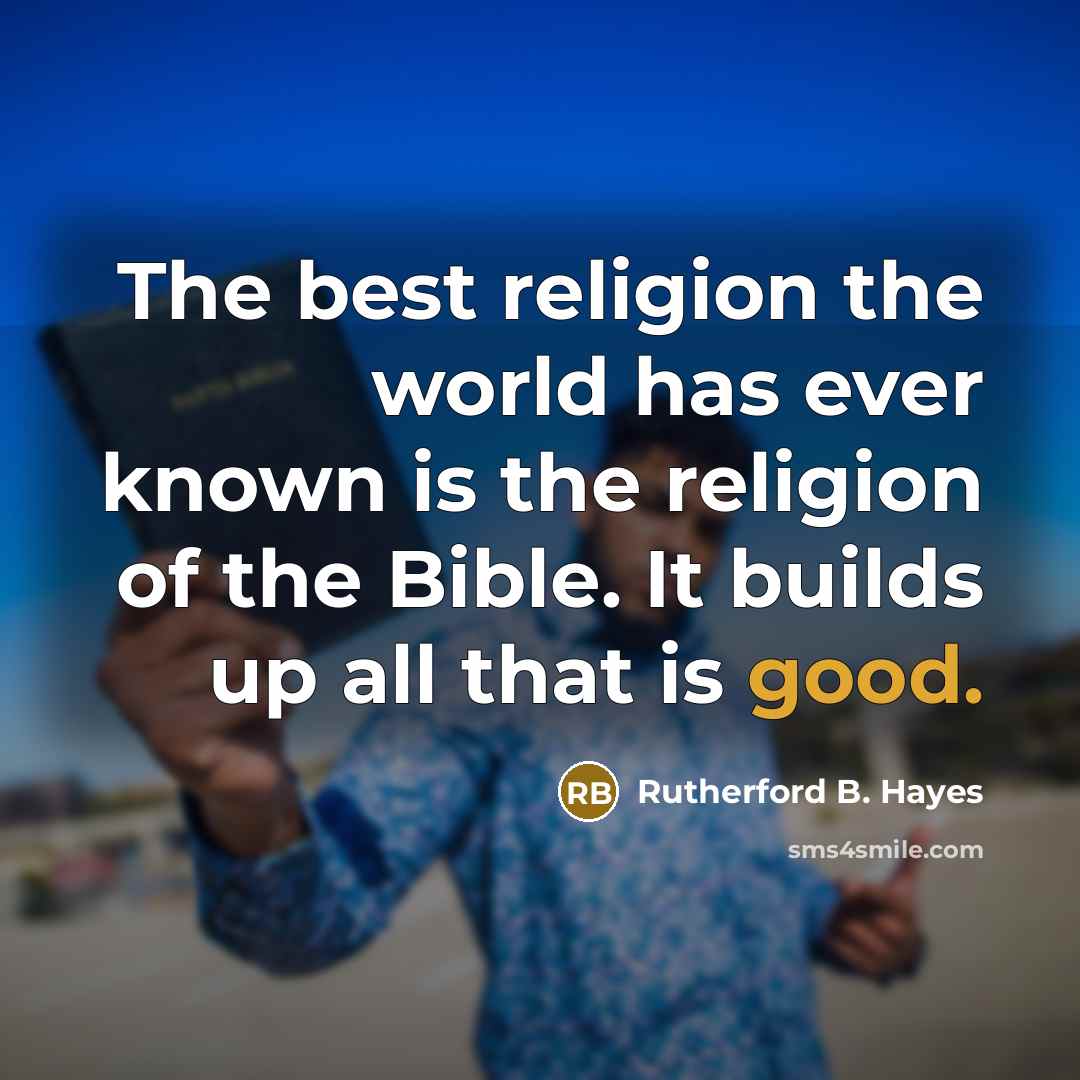 “The best religion the world has ever known is the…” quote by Rutherford B. Hayes