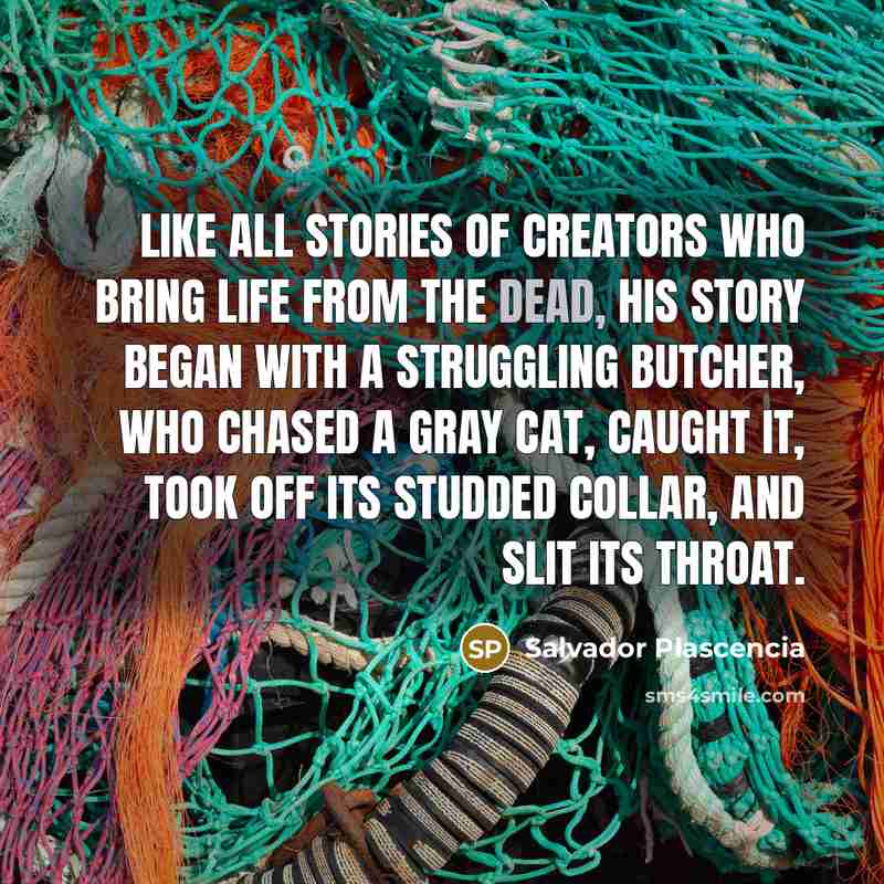 “Like all stories of creators who bring life from the…” quote by Salvador Plascencia