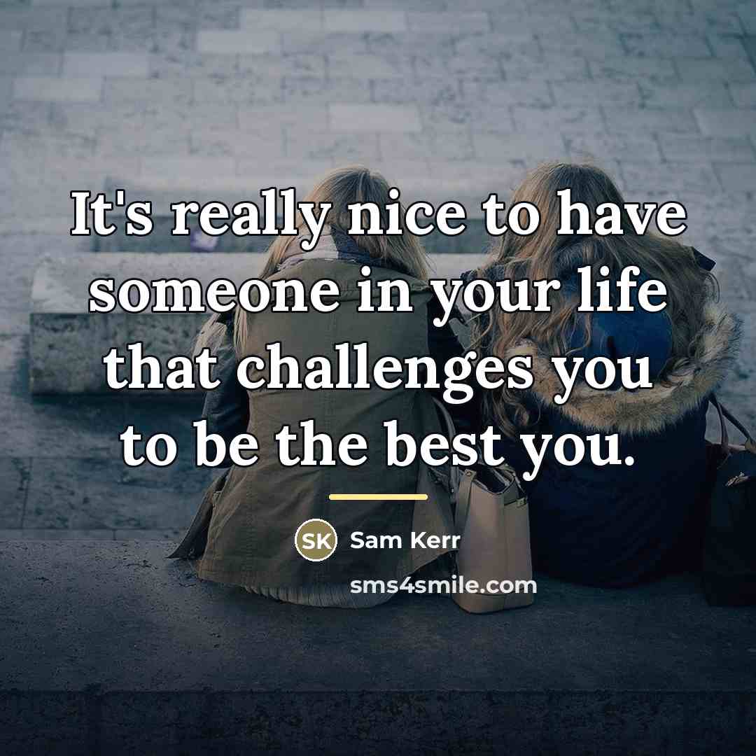 “It's really nice to have someone in your life that…” quote by Sam Kerr