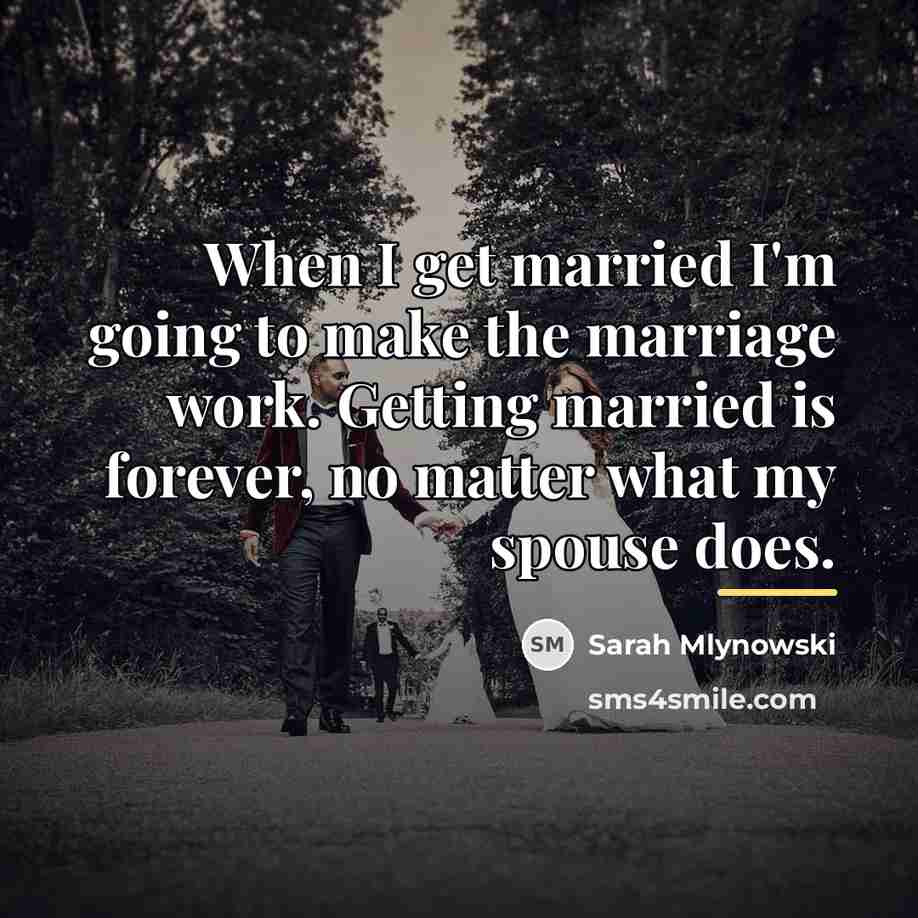 “When I get married I'm going to make the marriage…” quote by Sarah Mlynowski