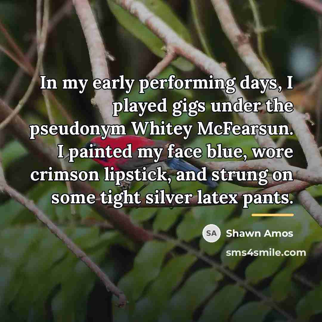 “In my early performing days, I played gigs under the…” quote by Shawn Amos