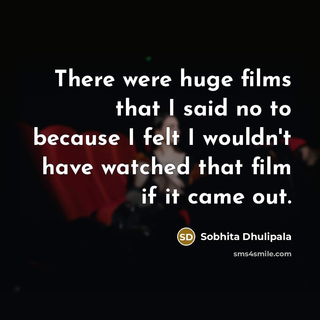 “There were huge films that I said no to because…” quote by Sobhita Dhulipala