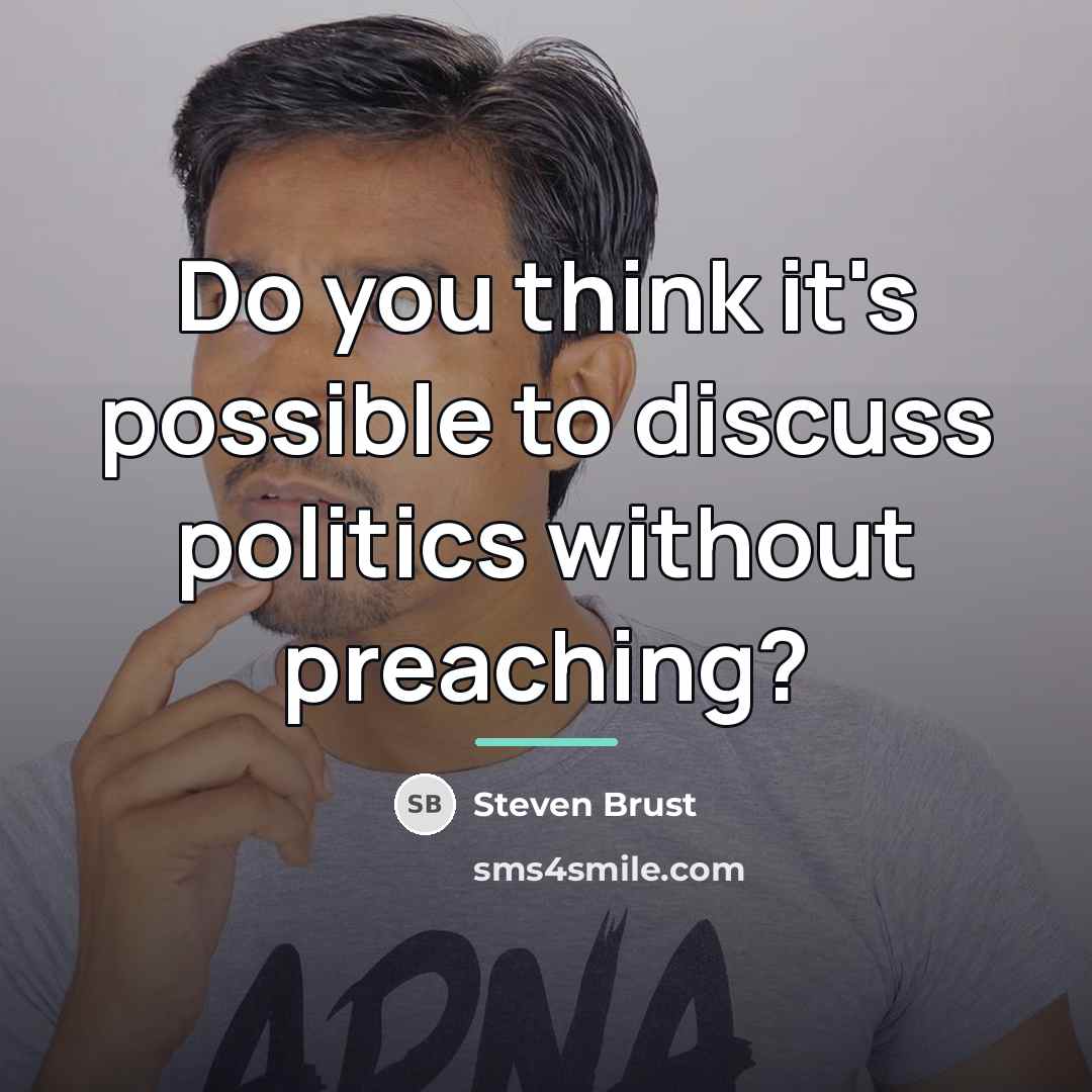 “Do you think it's possible to discuss politics without preaching?…” quote by Steven Brust