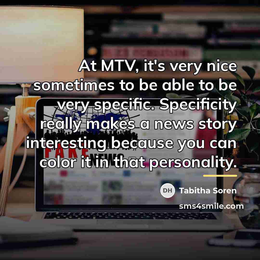 “At MTV, it's very nice sometimes to be able to…” quote by Tabitha Soren