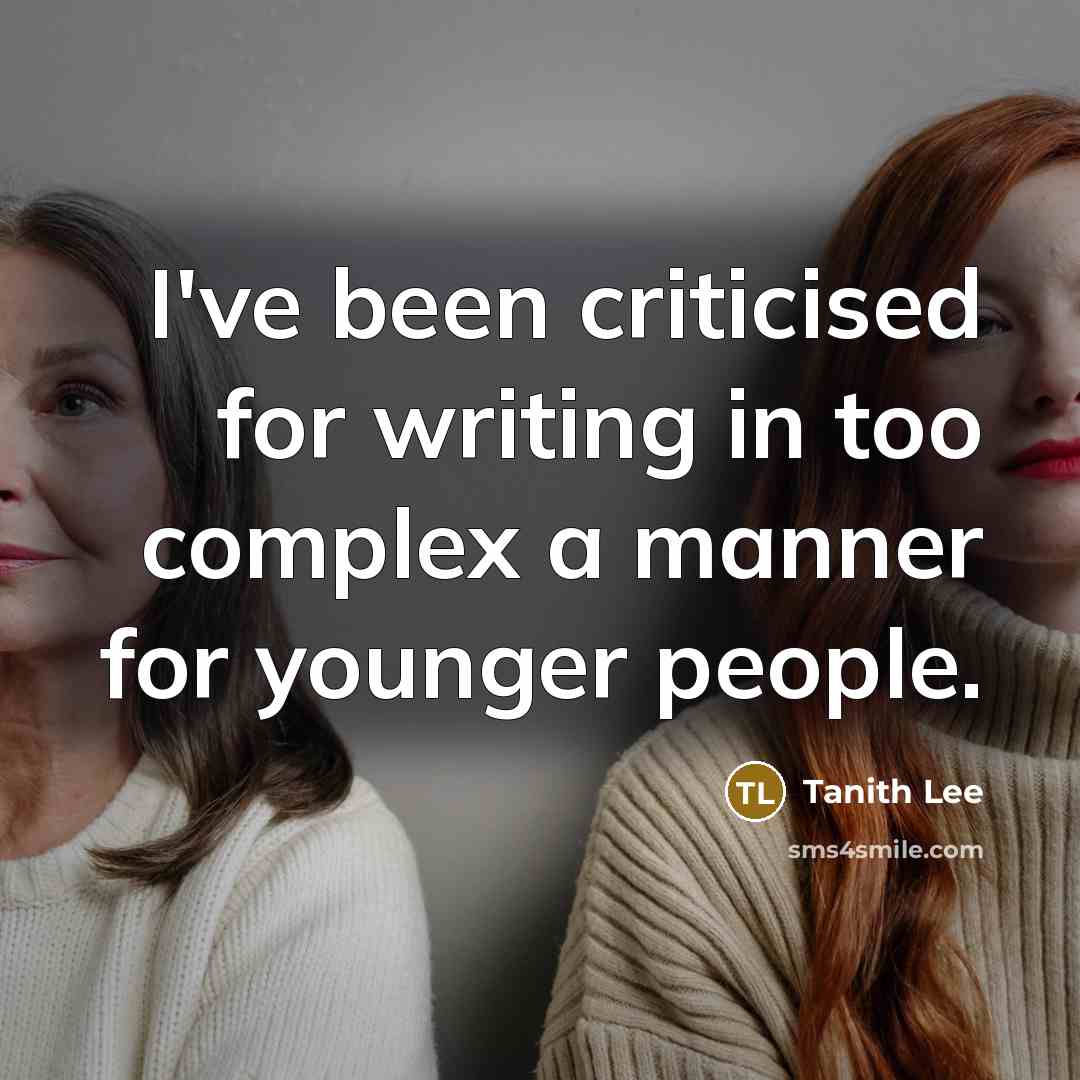 “I've been criticised for writing in too complex a manner…” quote by Tanith Lee