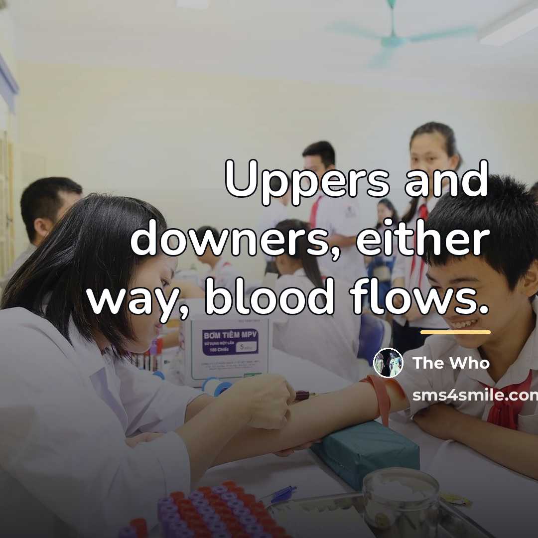 “Uppers and downers, either way, blood flows.…” quote by The Who