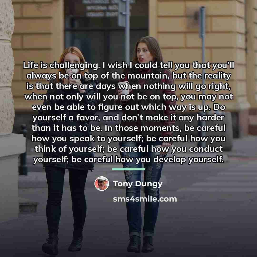 “Life is challenging. I wish I could tell you that…” quote by Tony Dungy