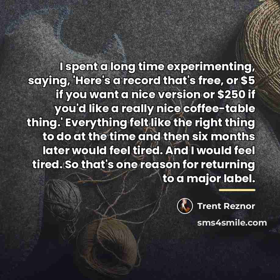 “I spent a long time experimenting, saying, 'Here's a record…” quote by Trent Reznor