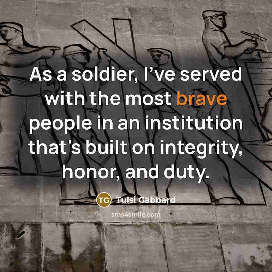 “As a soldier, I've served with the most brave people…” quote by Tulsi Gabbard