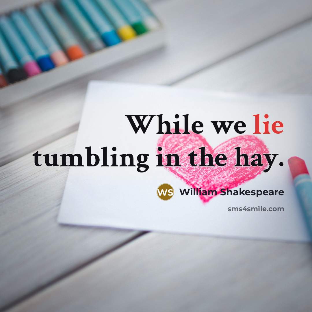 “While we lie tumbling in the hay.…” quote by William Shakespeare