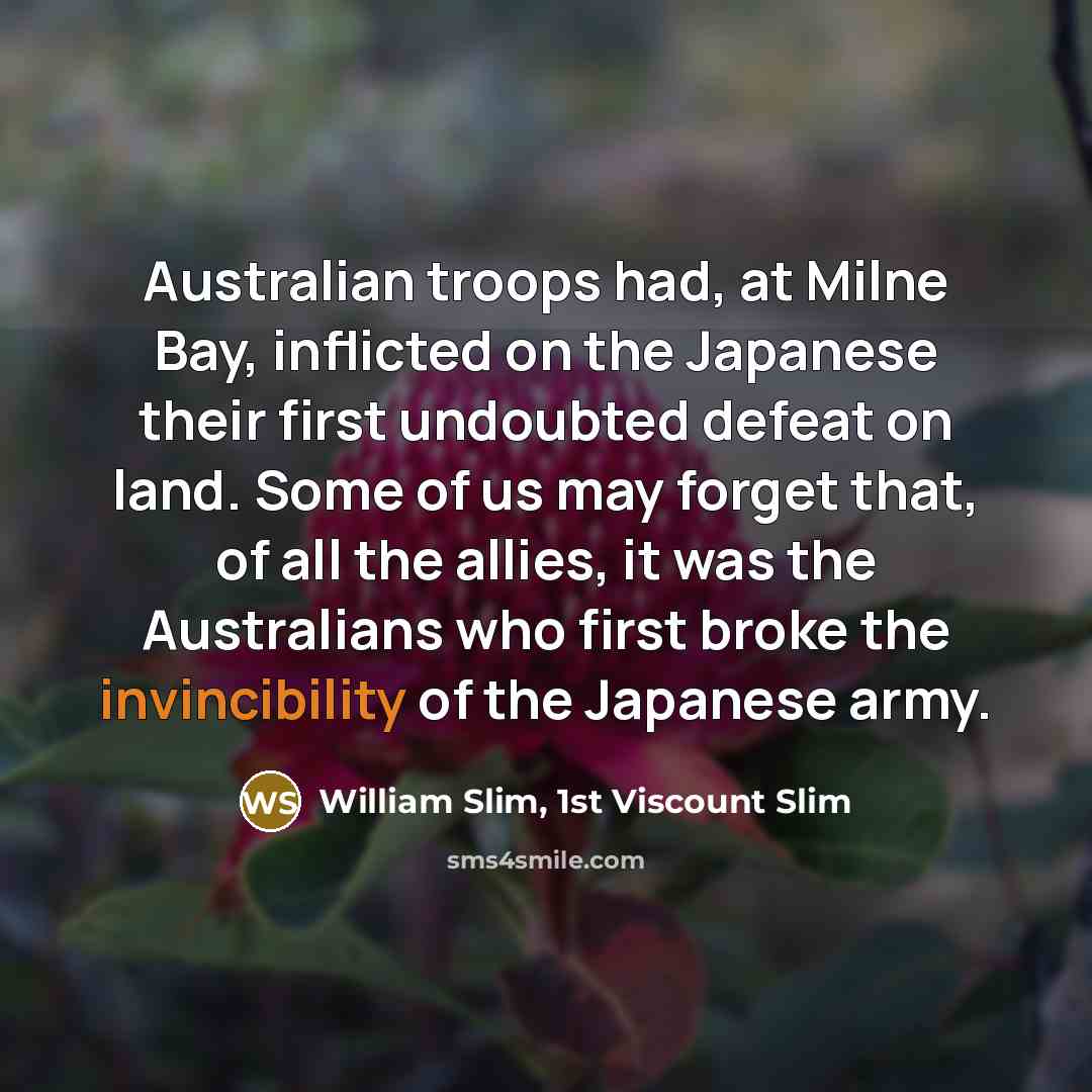 “Australian troops had, at Milne Bay, inflicted on the Japanese…” quote by William Slim, 1st Viscount Slim