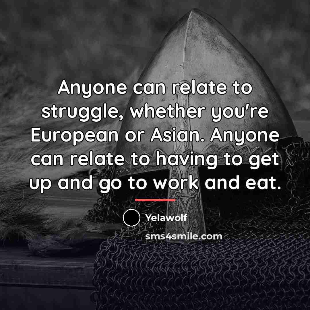 “Anyone can relate to struggle, whether you're European or Asian.…” quote by Yelawolf