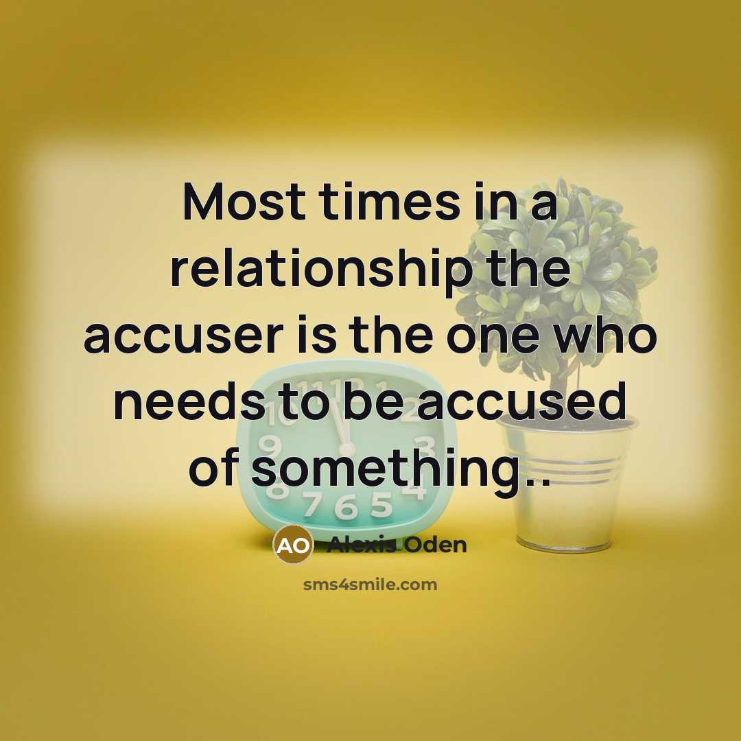 “Most times in a relationship the accuser is the one…” quote by Alexis Oden