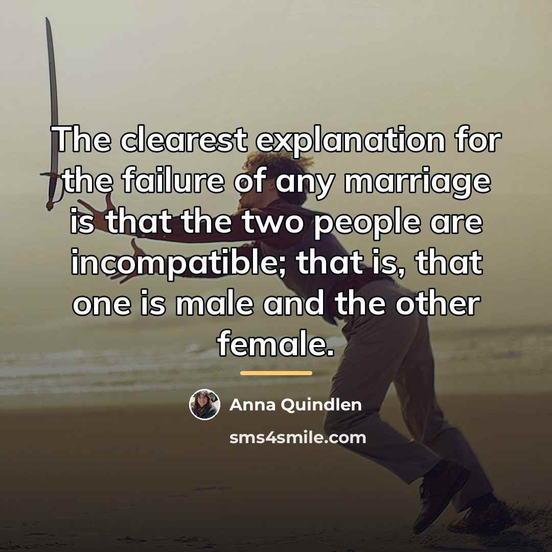 “The clearest explanation for the failure of any marriage is…” quote by Anna Quindlen