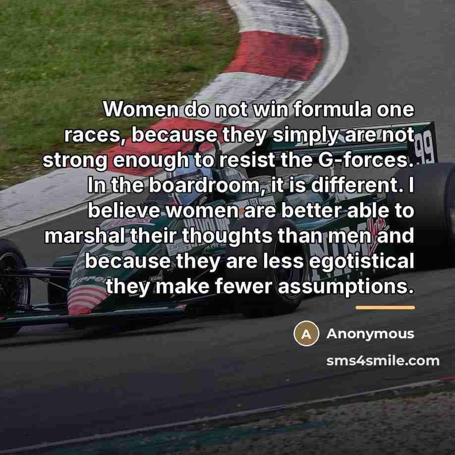 “Women do not win formula one races, because they simply…” quote by Anonymous