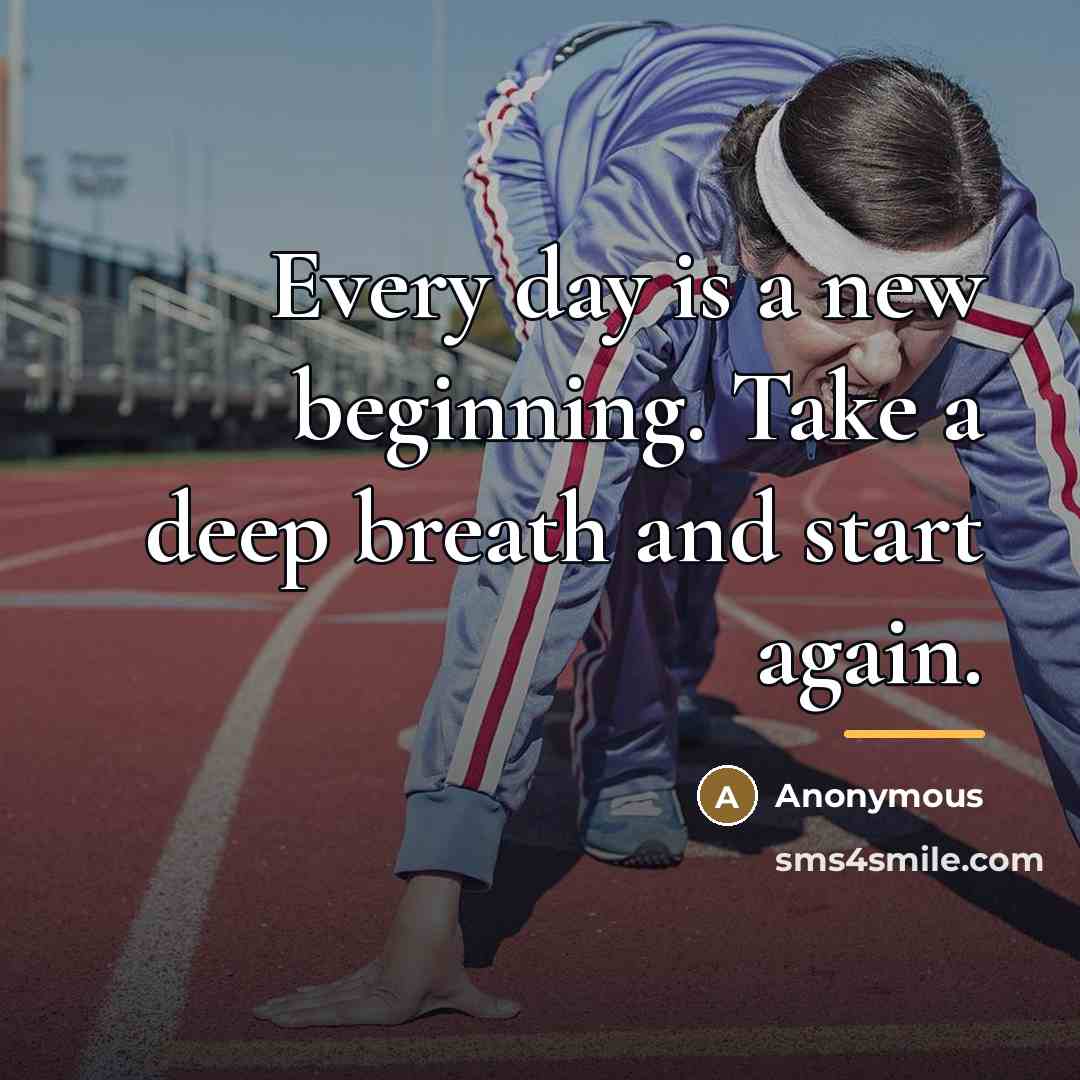 “Every day is a new beginning. Take a deep breath…” quote by Anonymous