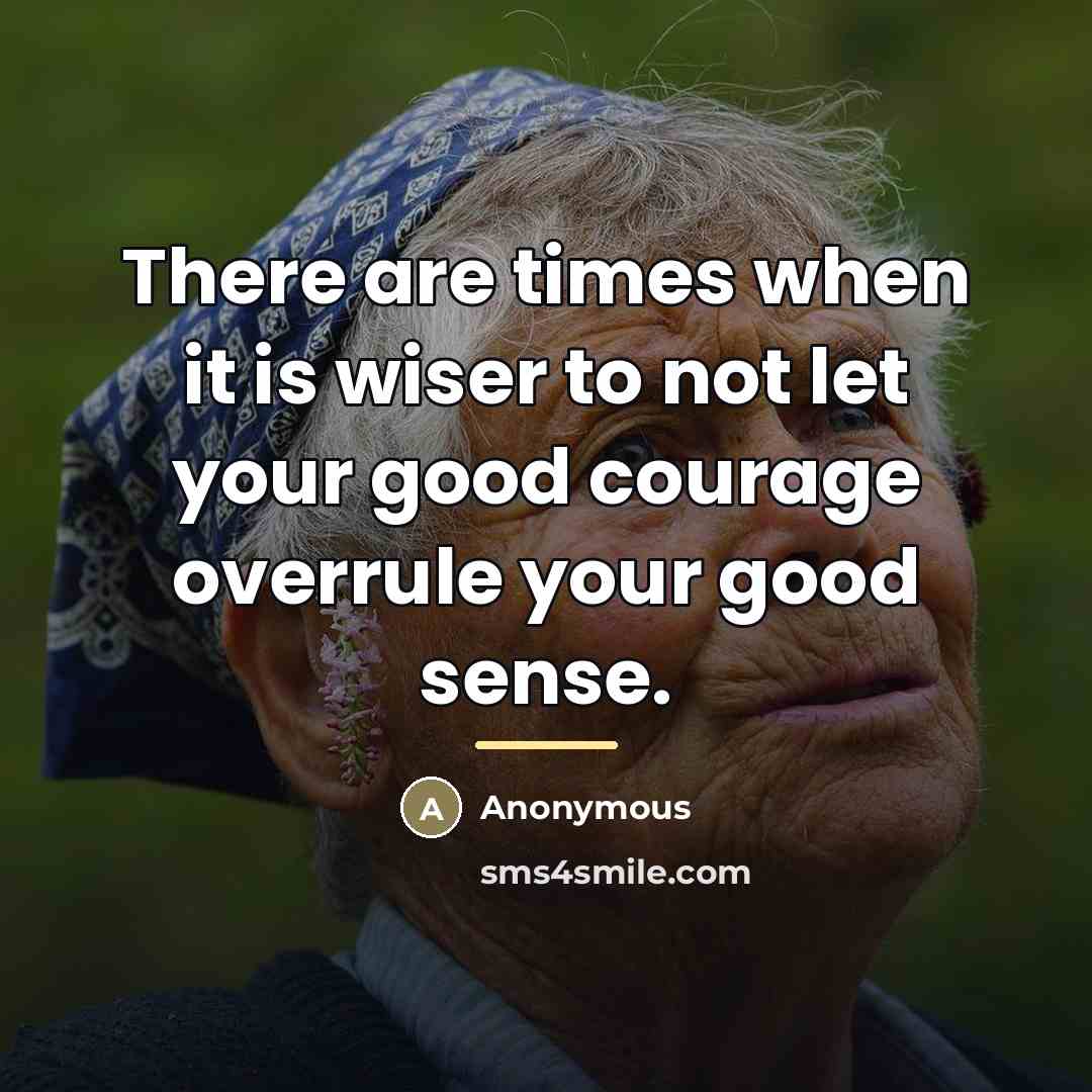 “There are times when it is wiser to not let…” quote by Anonymous
