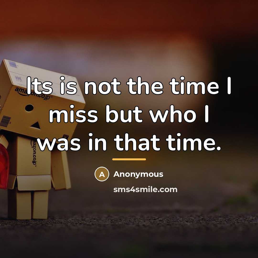 “Its is not the time I miss but who I…” quote by Anonymous